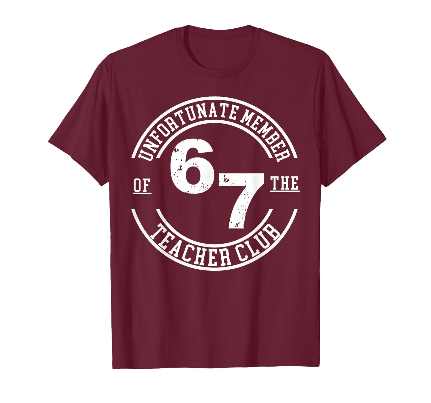 Unfortunate Member of 67 The Teacher Club T-Shirt