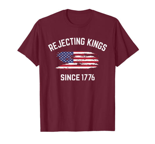 Rejecting Kings Since 1776 Protest Pro Democracy 4th of July T-Shirt