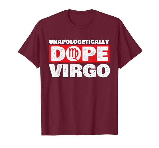 Unapologetically Dope Virgo - Birthday Horoscope Zodiac Sign T-Shirt