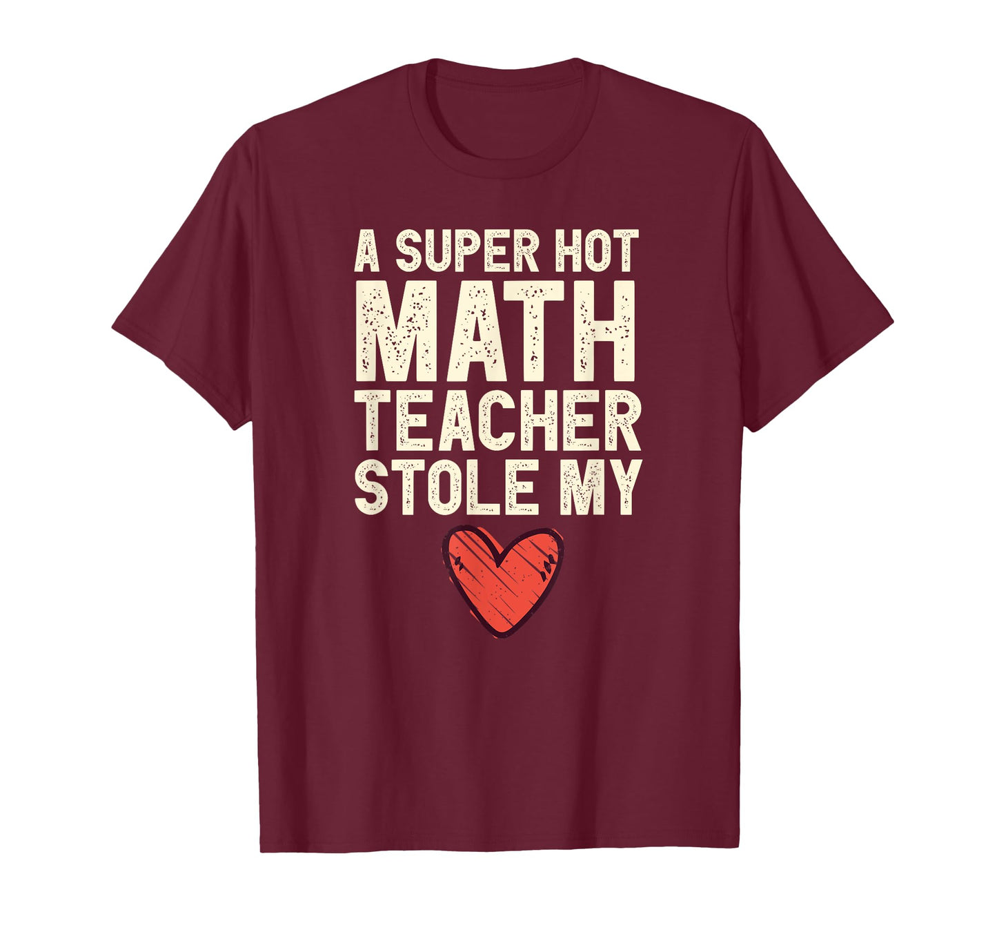 A Super Hot Math Teacher Stole My Heart Valentines Day T-Shirt