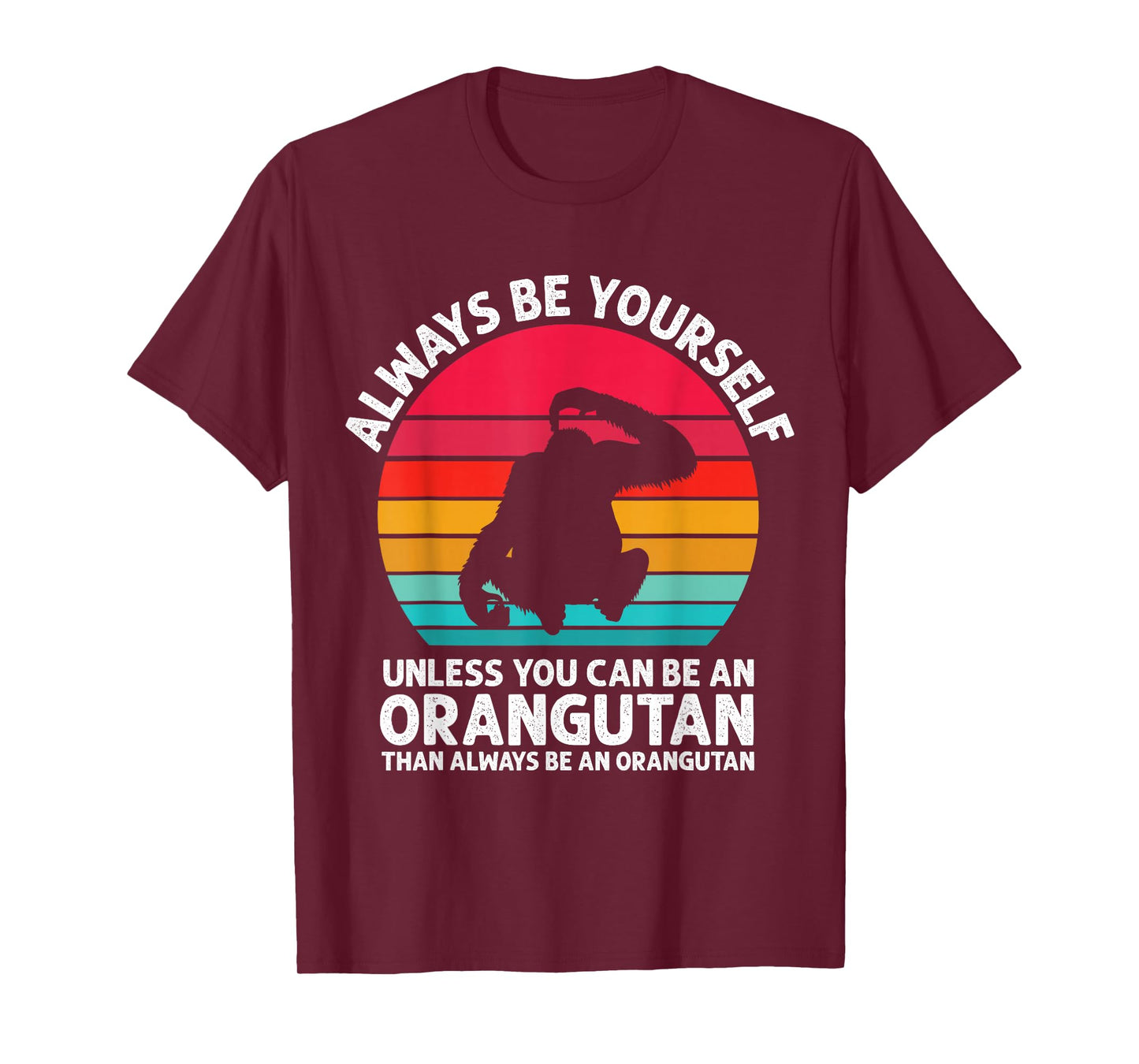 Always Be Yourself Unless You Can Be An Orangutan Vintage T-Shirt