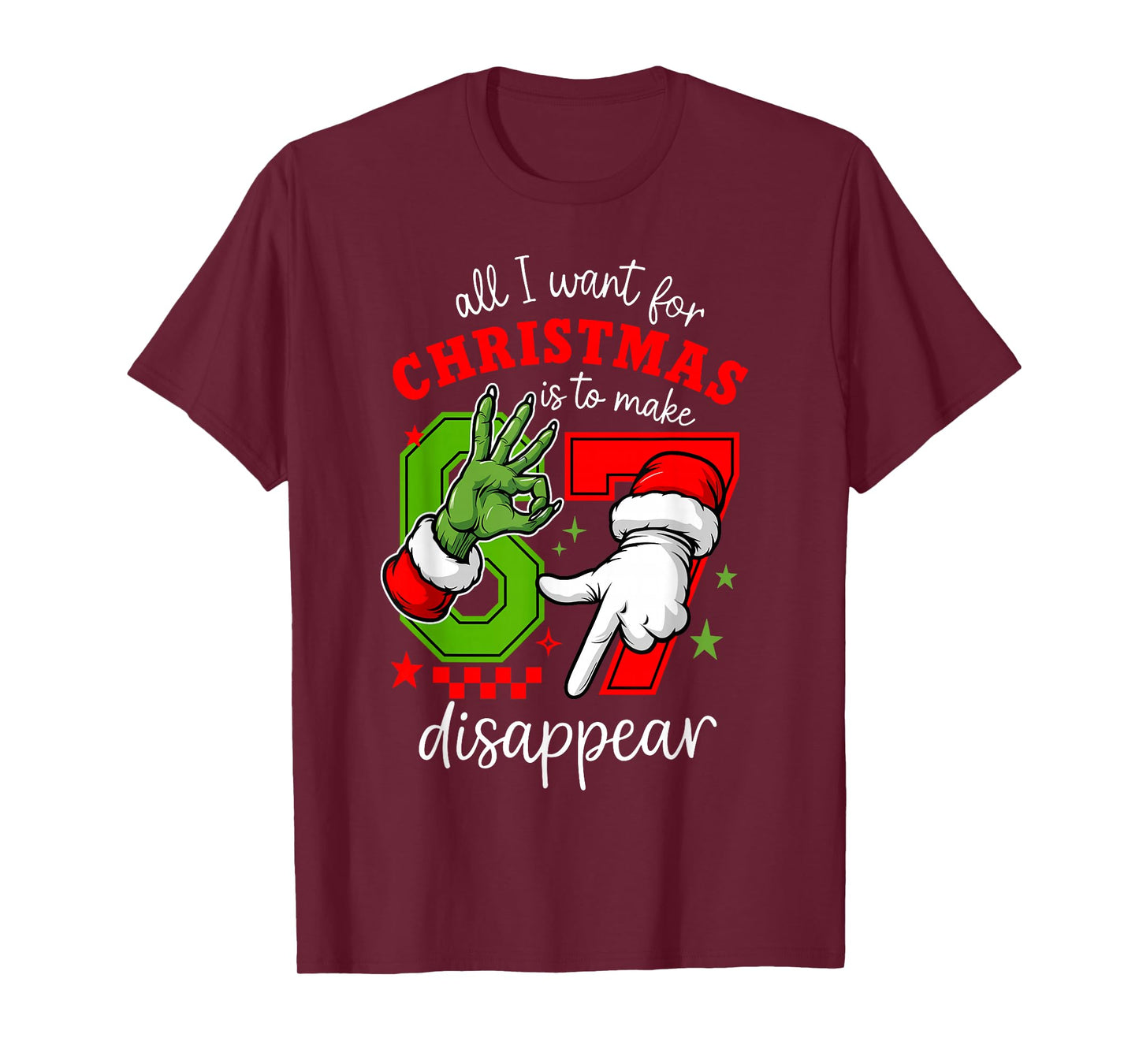 All I Want for Christmas is to Make 67 Disappear Christmas T-Shirt