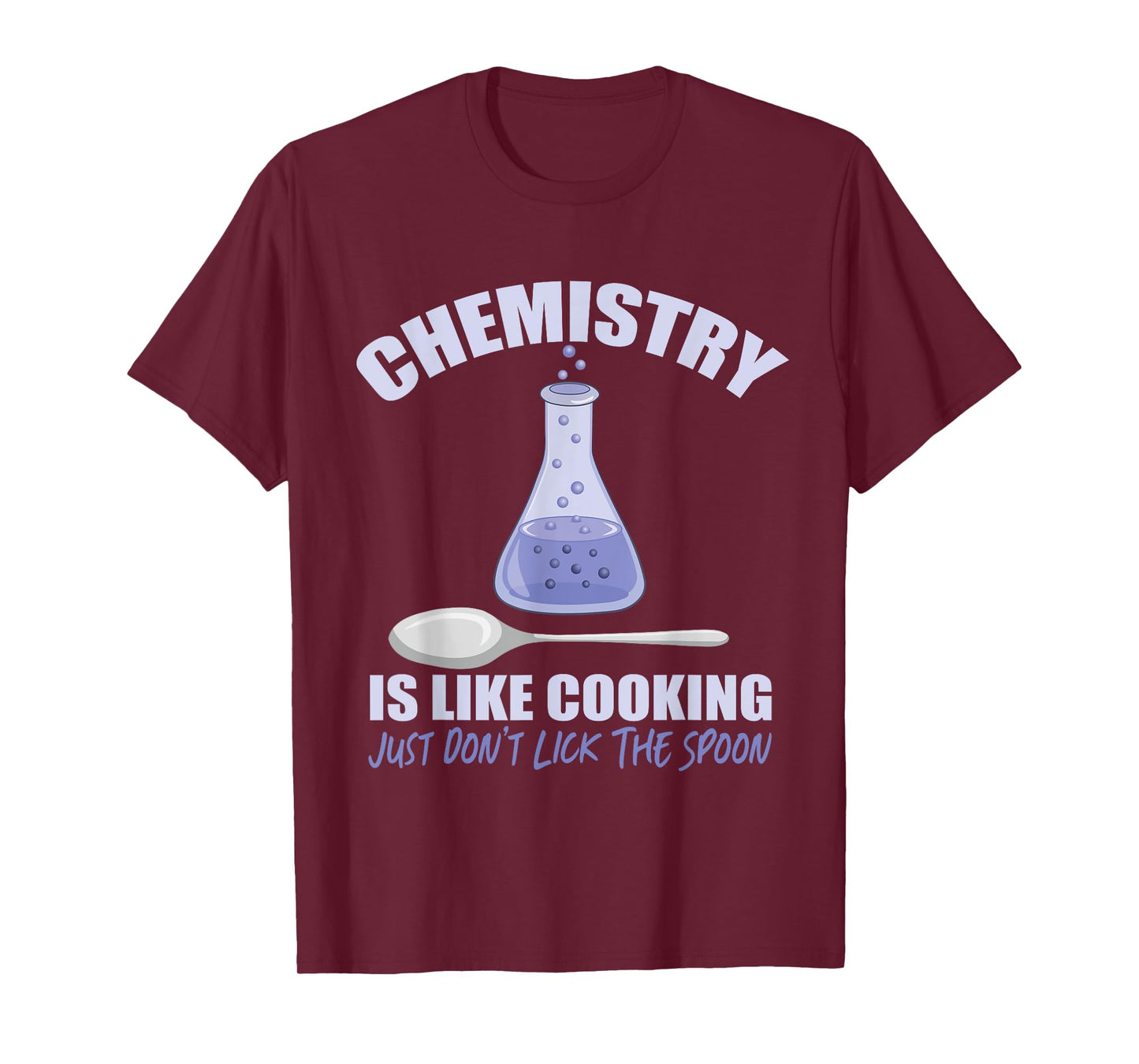 Chemistry is Like Cooking Don't Lick The Spoon T-Shirt
