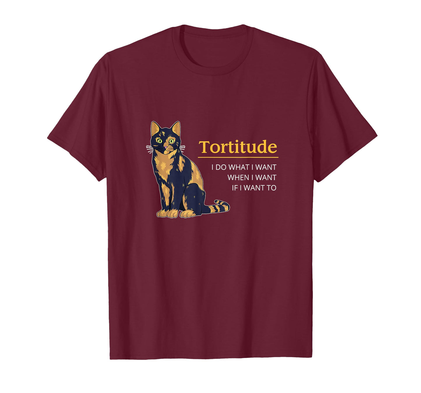 Tortitude I Do What I Want When I Want Cat Funny Cat Tortie T-Shirt