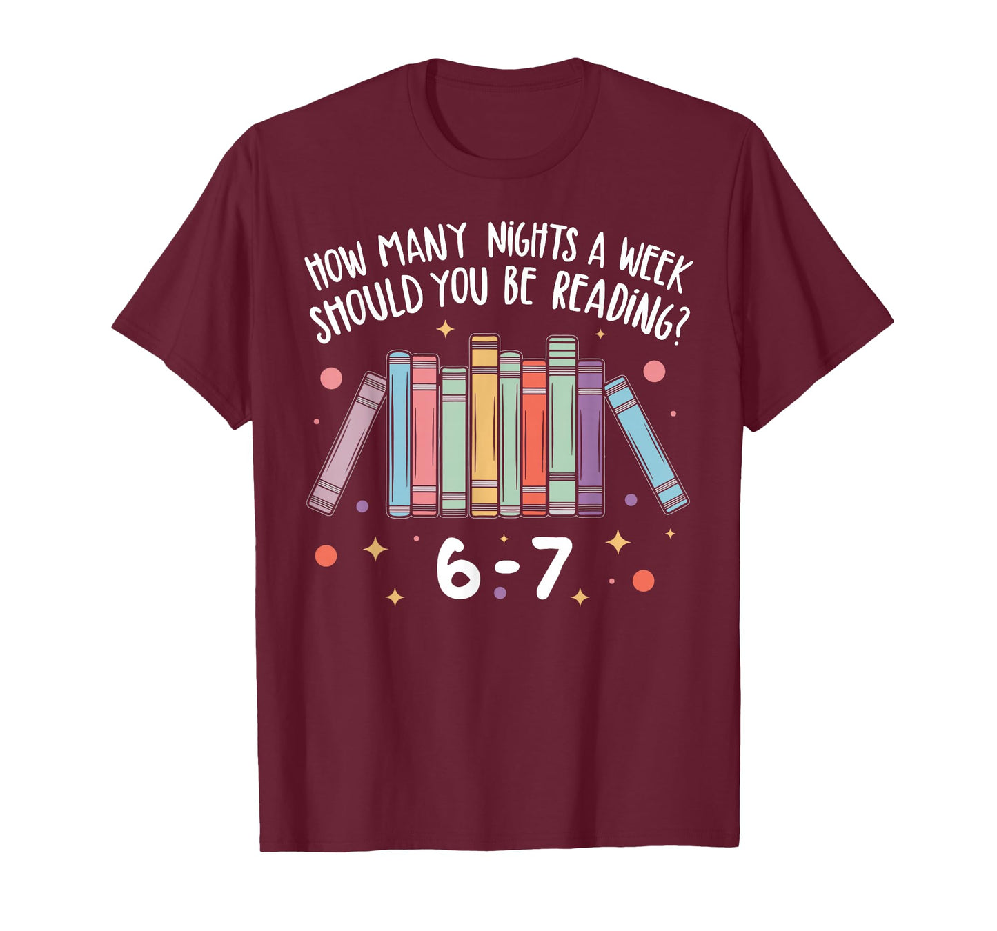 Teacher How Many Nights A Week Should You Be Reading 6 7 T-Shirt