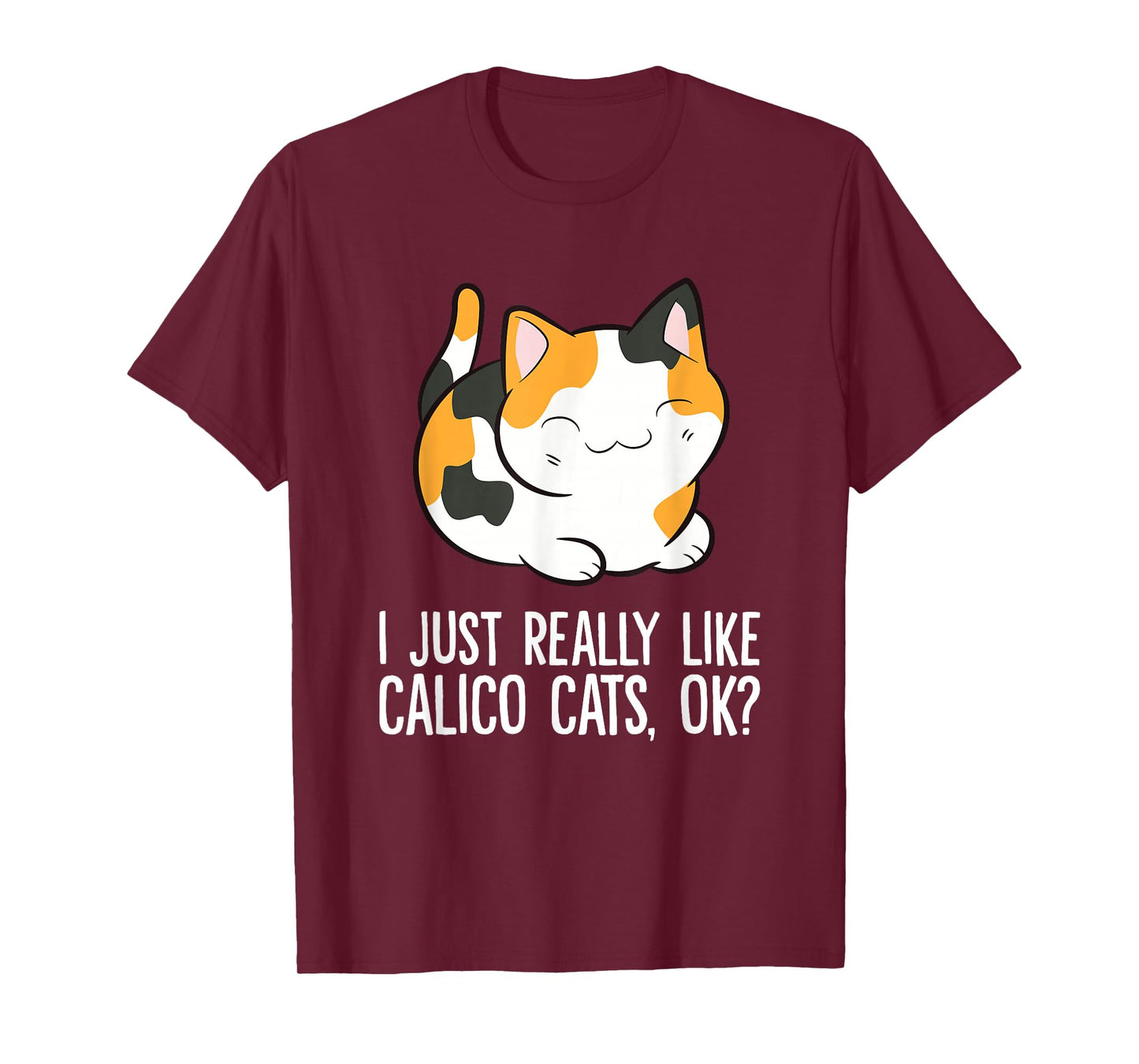 I Just Really Like Calico Cats, Ok? Funny Calico Cat Lover T-Shirt