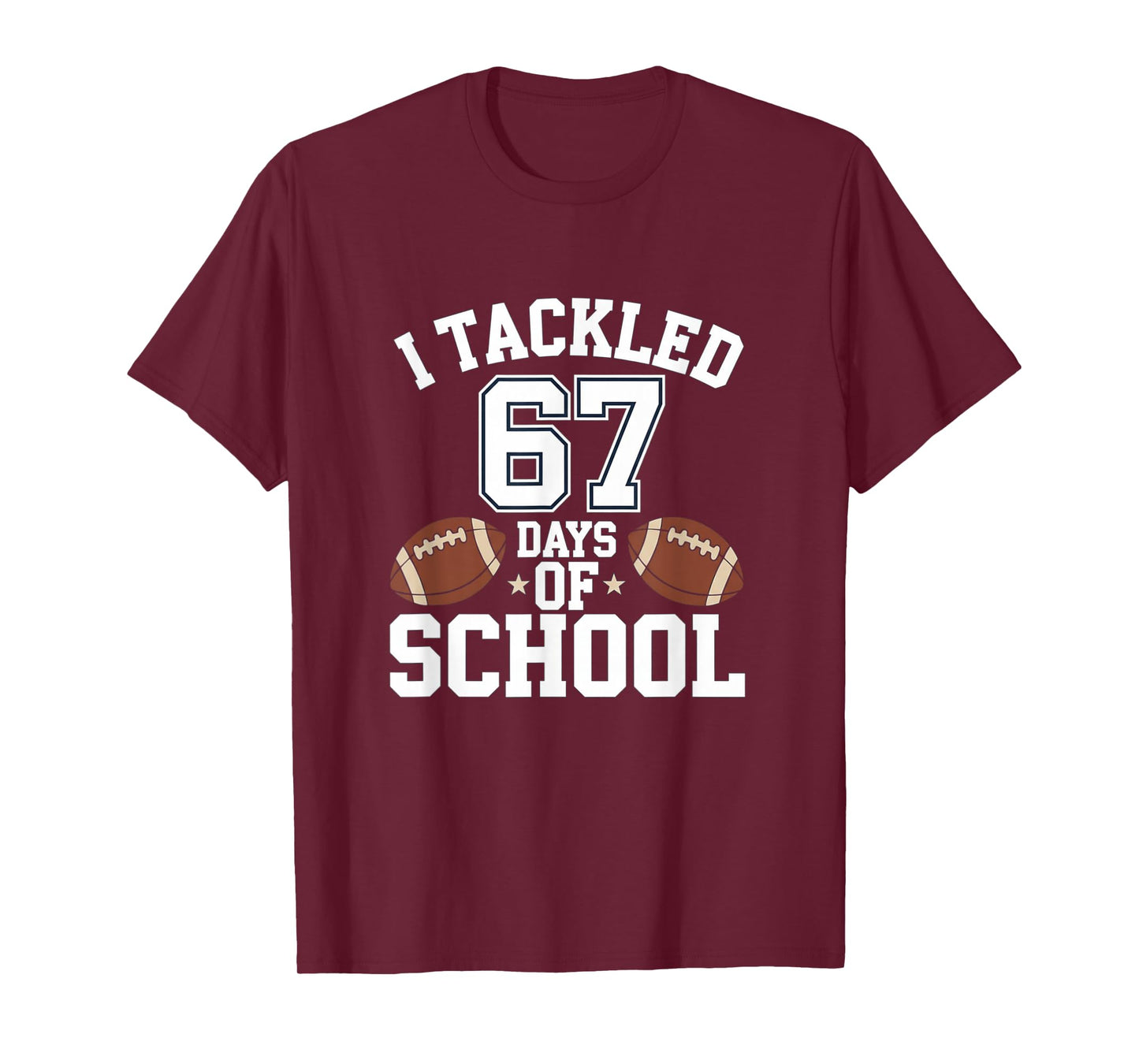 Happy 67 Days of School I Tackled 67 Days of School T-Shirt