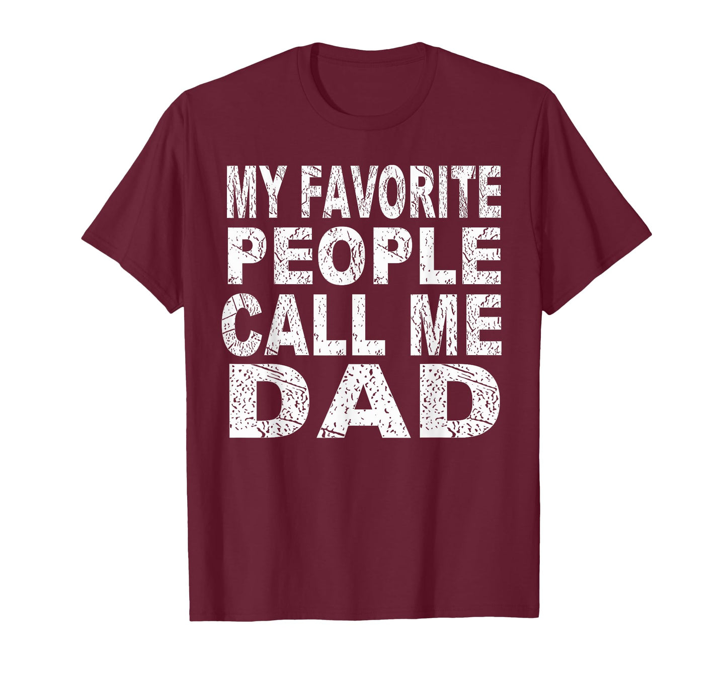 My Favorite People Call Me Dad Gift Father's Day T Shirt T-Shirt
