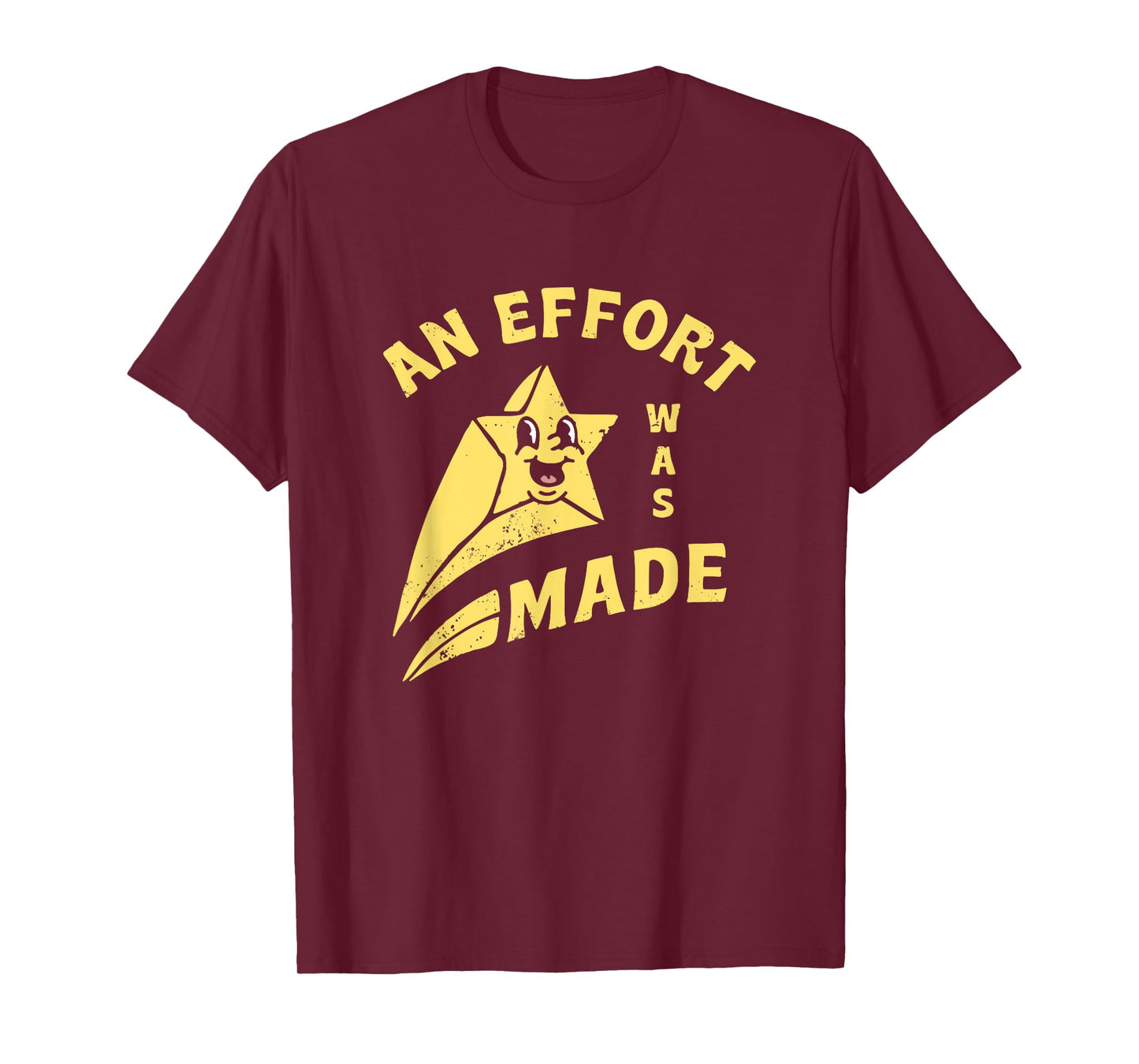 Funny An Effort Was Made Unisex for Men, Women T-Shirt