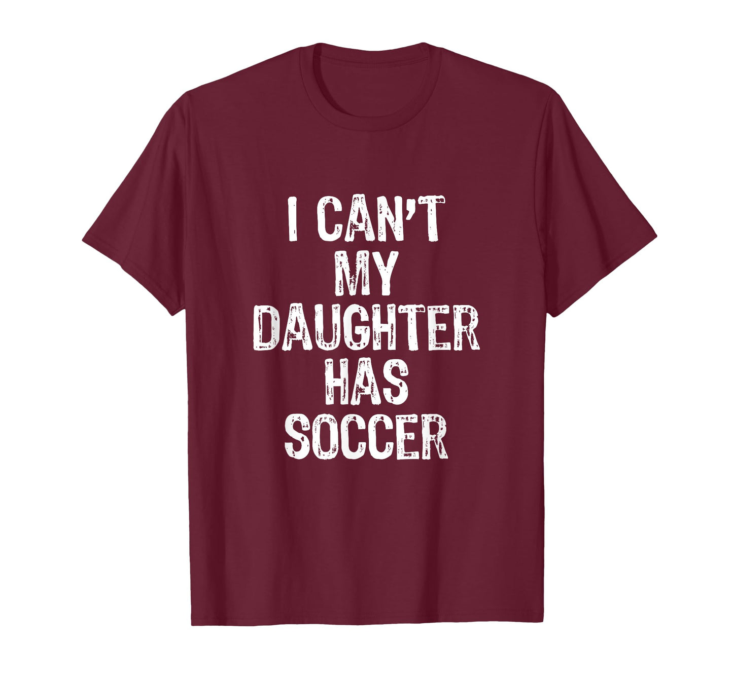 I Can't My Daughter Has Soccer Mom Dad Gift Funny Christmas T-Shirt