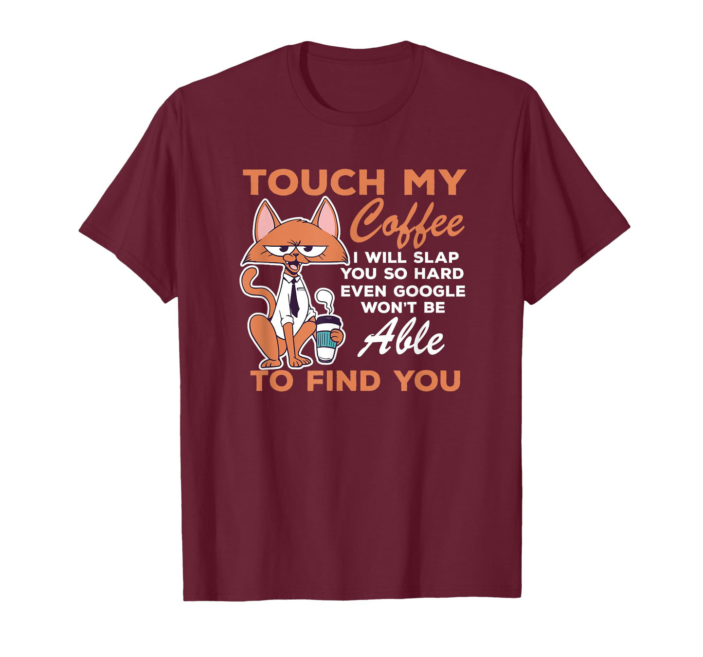 Touch My Coffee Funny Coffee Lovers I Will Slap You So Hard T-Shirt