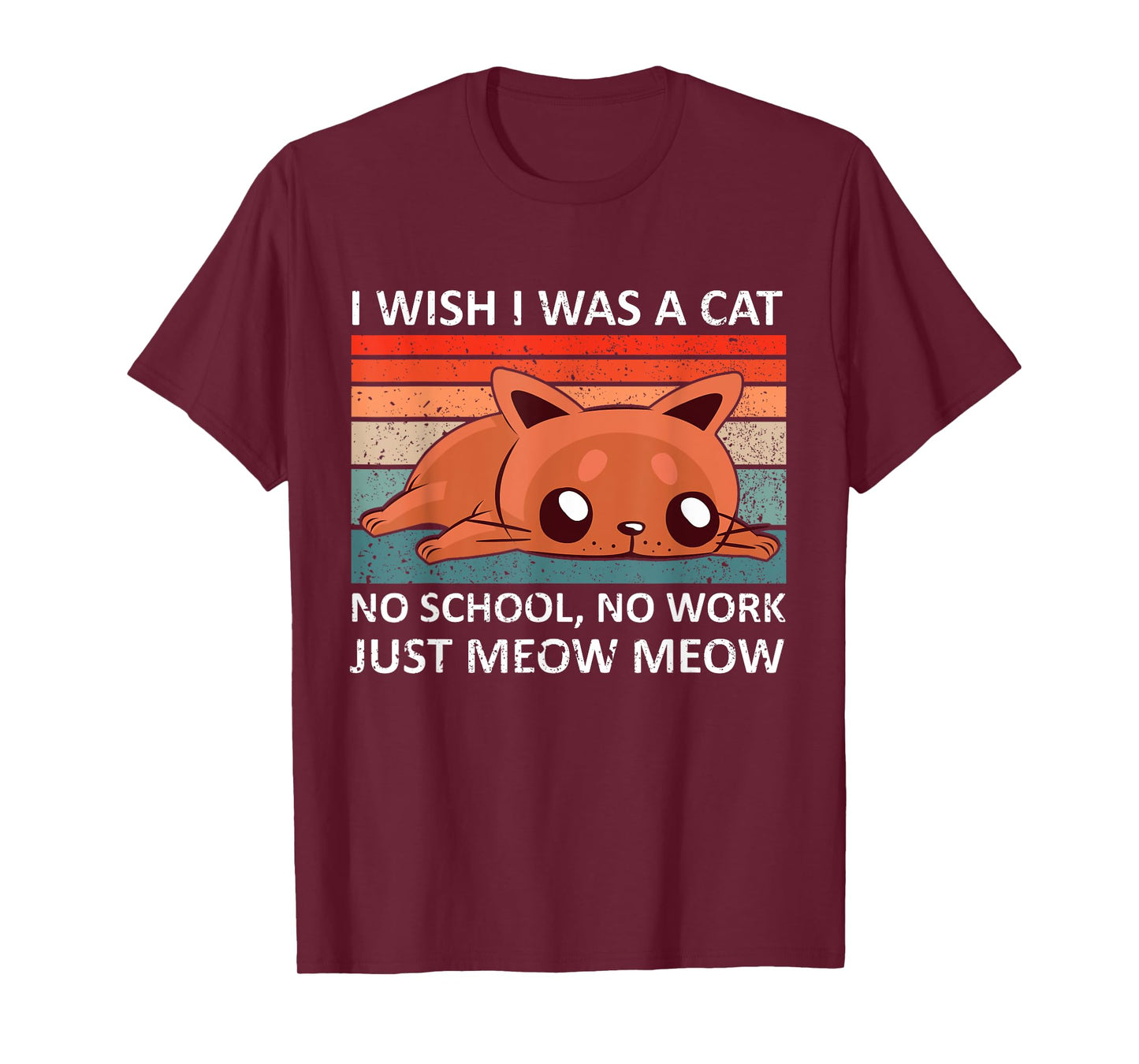 I wish I was a cat no school no work just meow meow - retro T-Shirt for Men Women