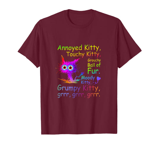 Annoyed Kitty Touchy Kitty Grouchy Ball Of Fur Moody Kitty T-Shirt