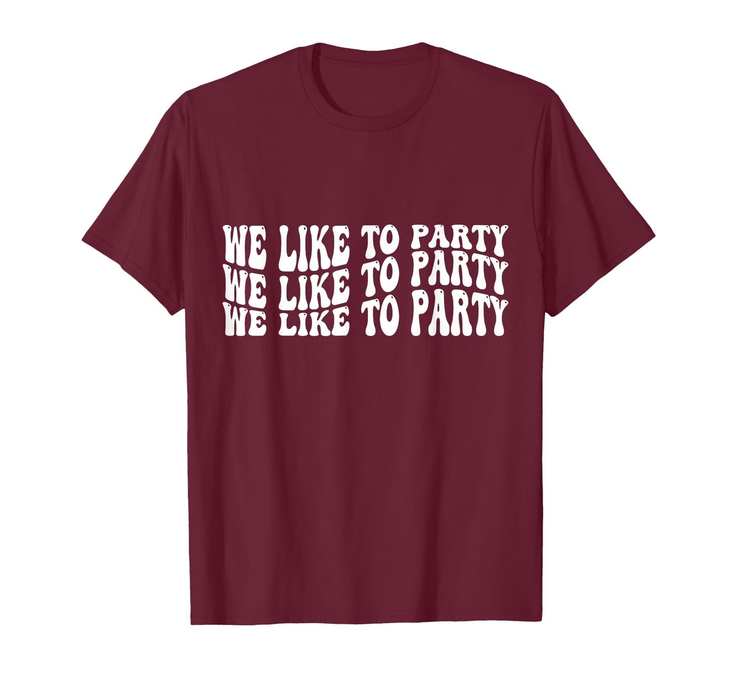 We like to Party T-Shirt