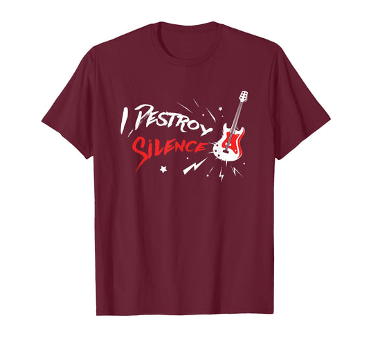 I Destroy Silence - Funny Music & Guitar Gift T-Shirt