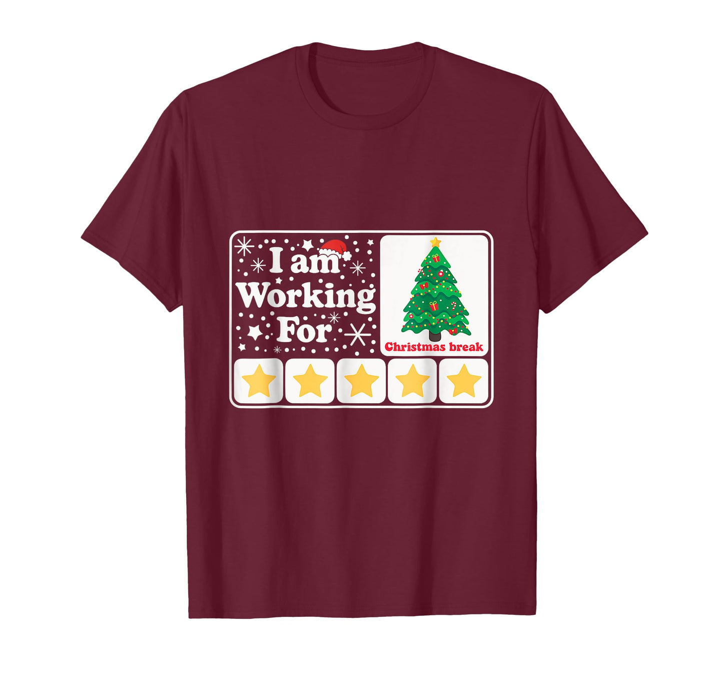 Christmas 5 Stars Xmas Tree I'm Working For Chirstmas Break T-Shirt