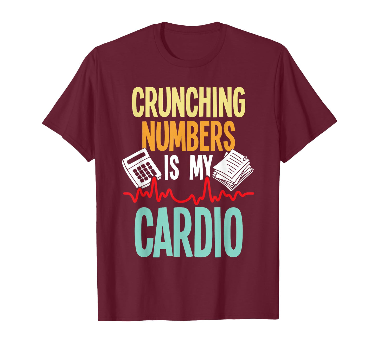 Crunching Numbers is My Cardio - Accountant Auditor Auditing T-Shirt