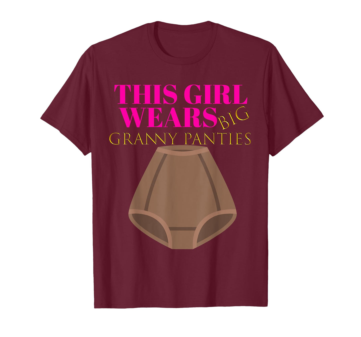 Cute Humor: Granny Panties Women Gag Shirt Gift Outfit T-Shirt