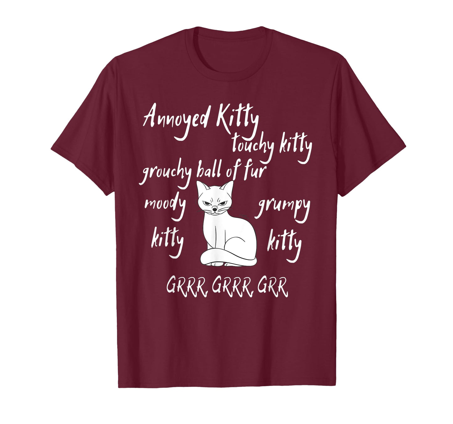 Annoyed Kitty Touchy Kitty Grouchy Ball of Fur Moody Sarcasm T-Shirt