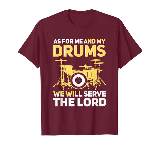 As for Me and My Drums We Serve the Lord Christian Drummer T-Shirt