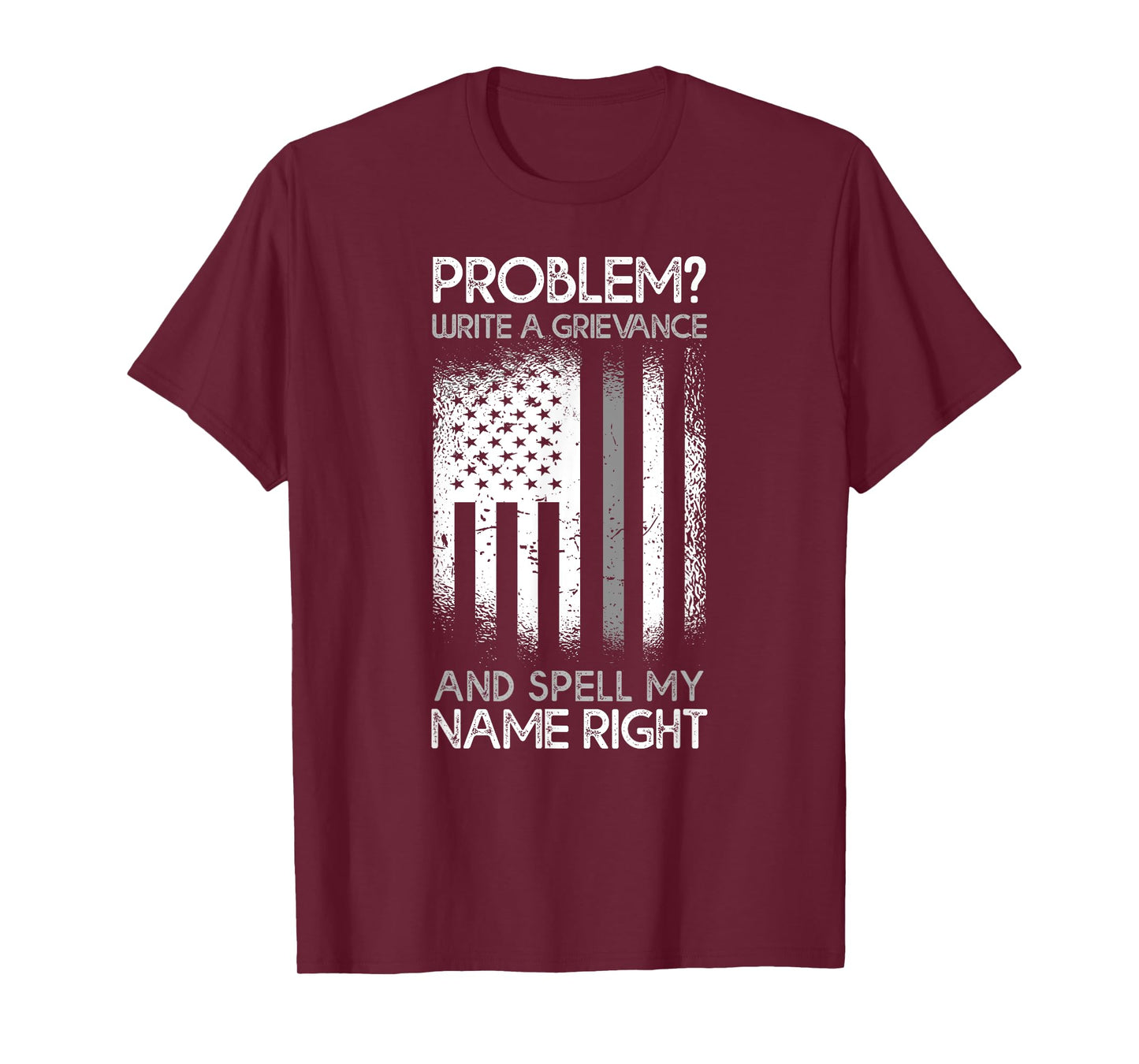 Correction Problem Write A Grievance And Spell My Name Right T-Shirt