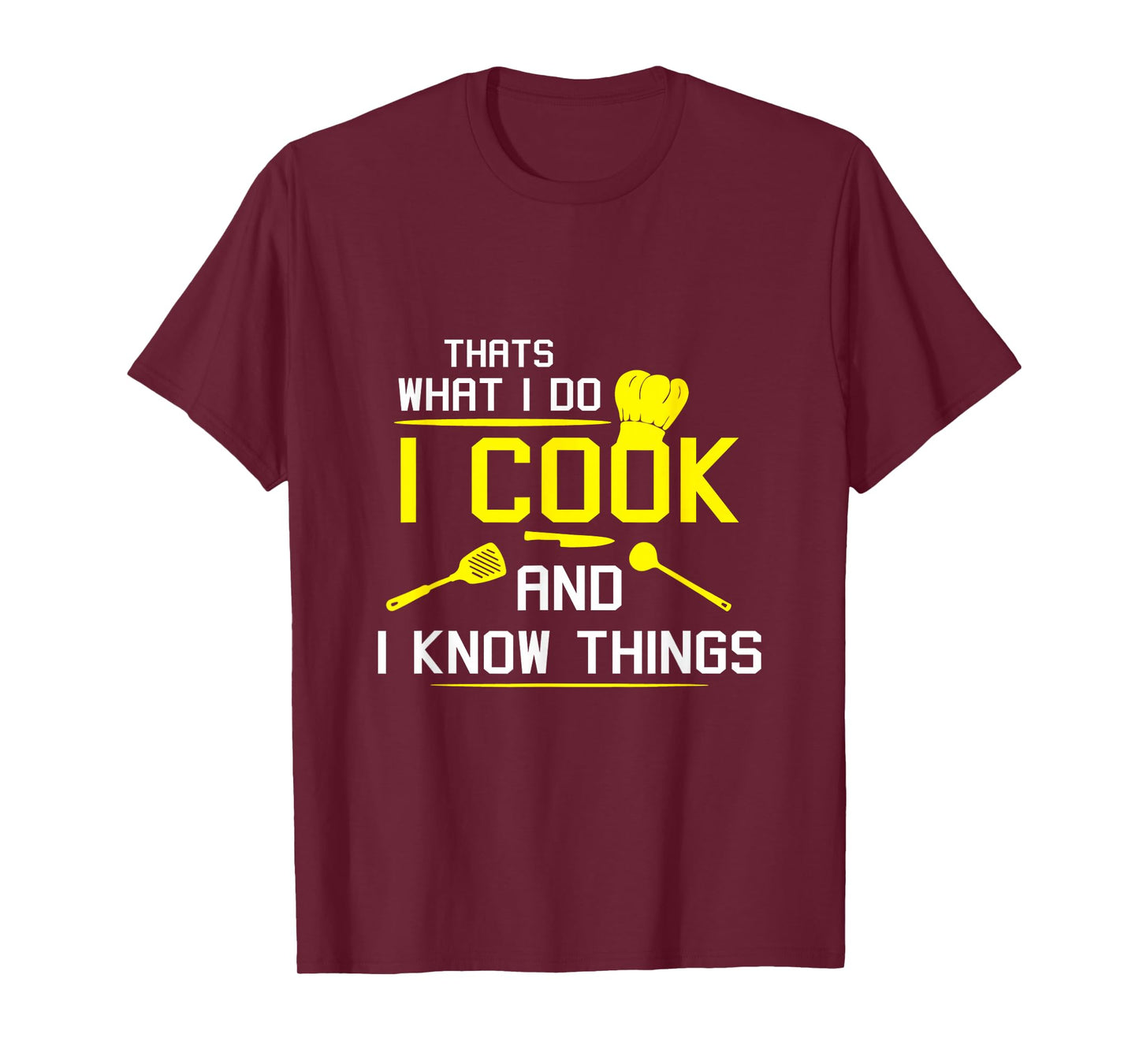 Chef Geek Food Funny I Cook and I Know Things T-Shirt T-Shirt