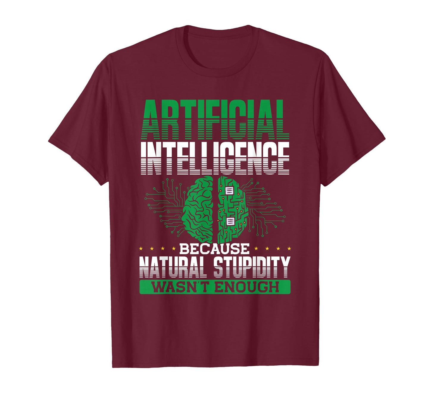 Artificial Intelligence Natural Stupidity Wasn't Enough Ki T-Shirt