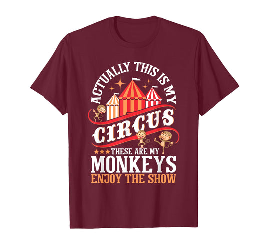 Actually This is My Circus These are Monkeys - Monkey Lover T-Shirt