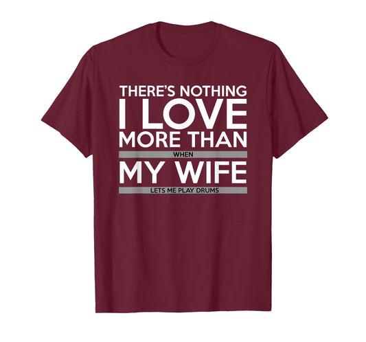 Drummer Shirt I Love The Drums and My Wife Gift T-Shirt