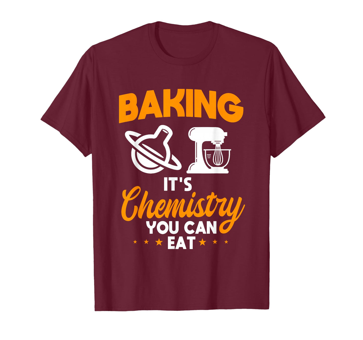 Baking It's Chemistry You Can Eat Pastry Chef Baker T-Shirt