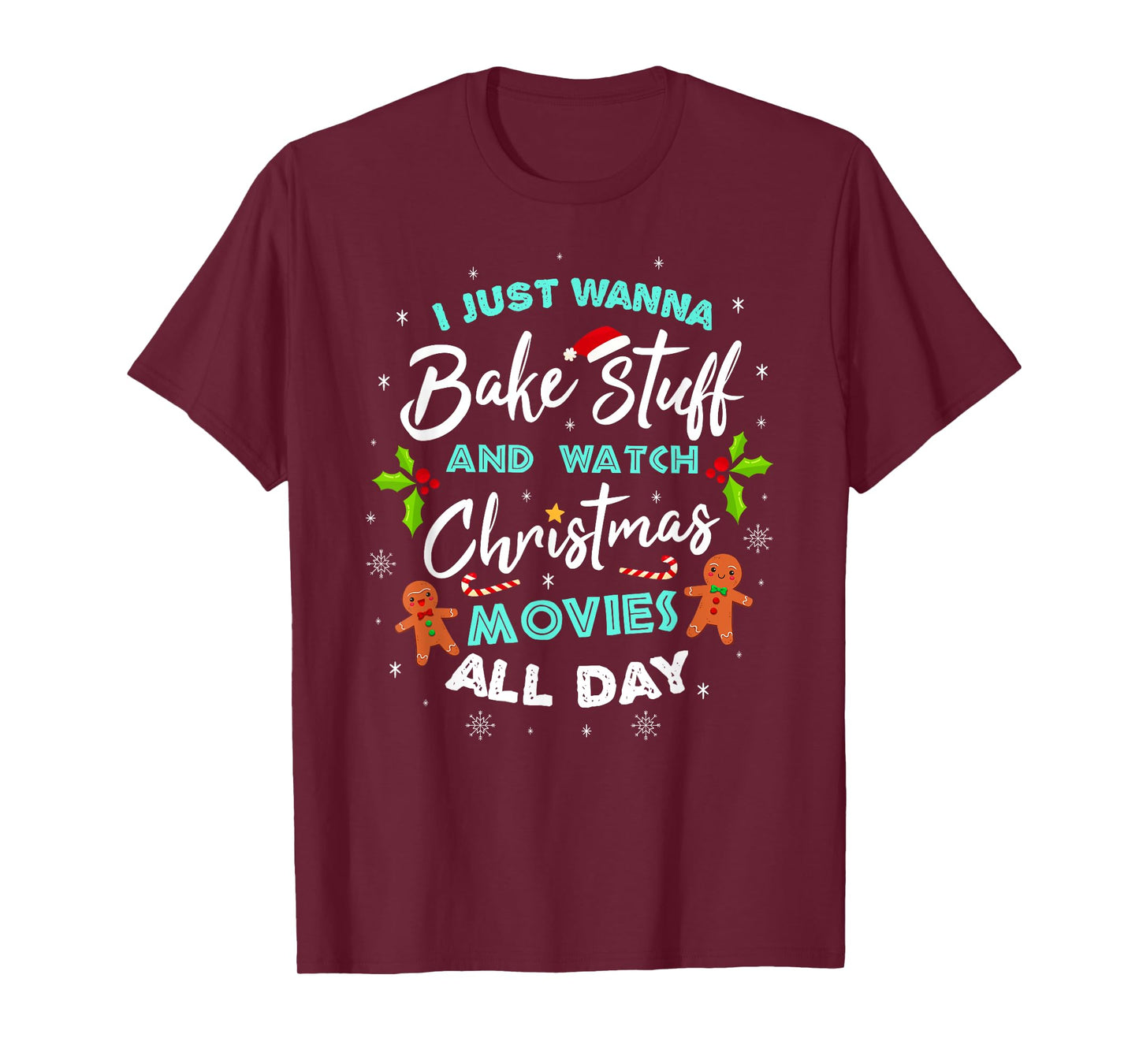 I Just Wanna Bake And Watch Christmas Movies T-Shirt T-Shirt