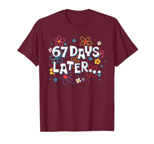 67 Days Later 67th Day of School 67 Meme Teacher Student T-Shirt