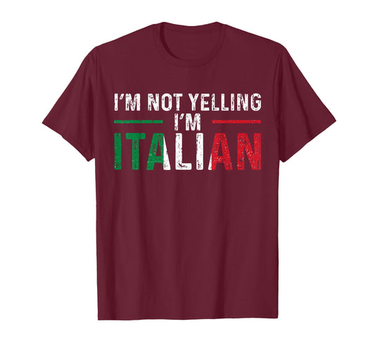 I'm Not Yelling I'm Italian Italy Flag Pride T-Shirt