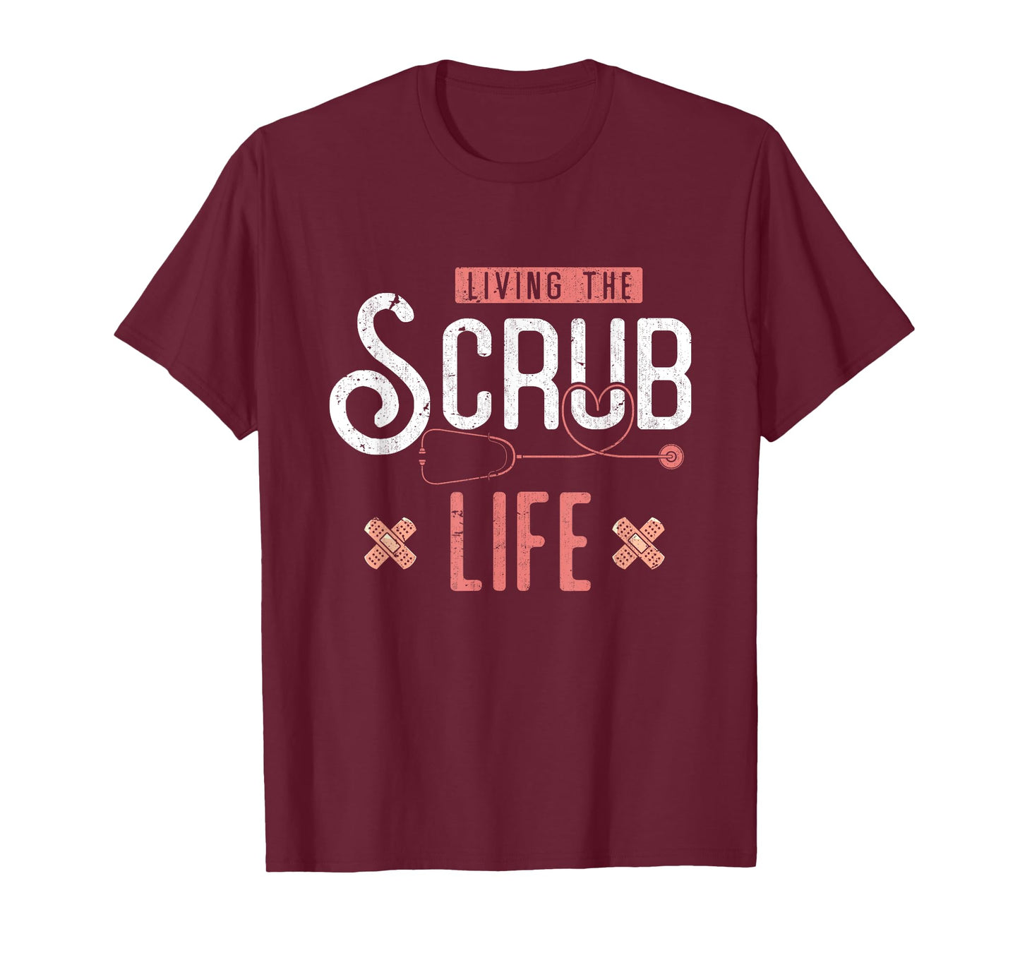 Bandaids Living The Scrub Life Stethoscope Funny Nurse T-Shirt