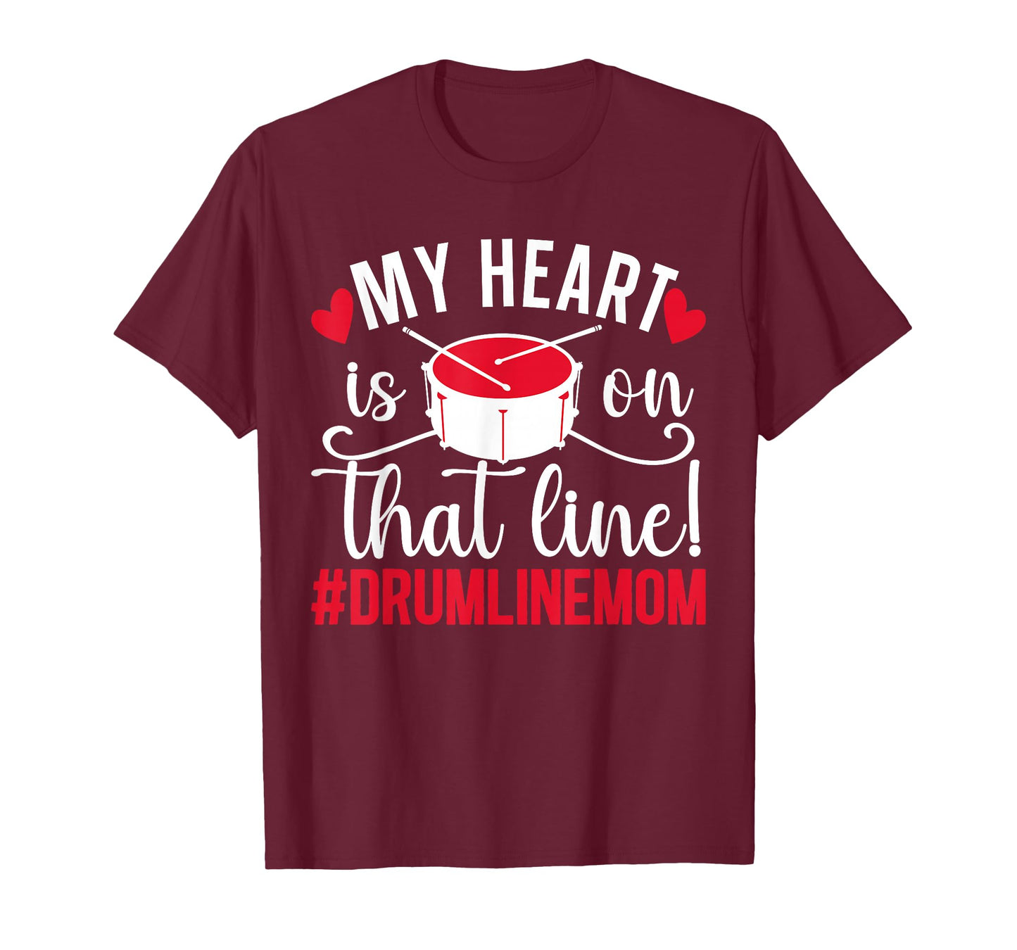 My Heart is On That Line Drumline Mom Drumline Mama T-Shirt