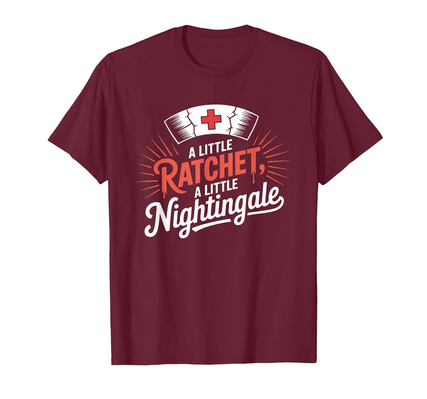 A Little Ratchet A Little Nightingale Funny RN Nurse T-Shirt