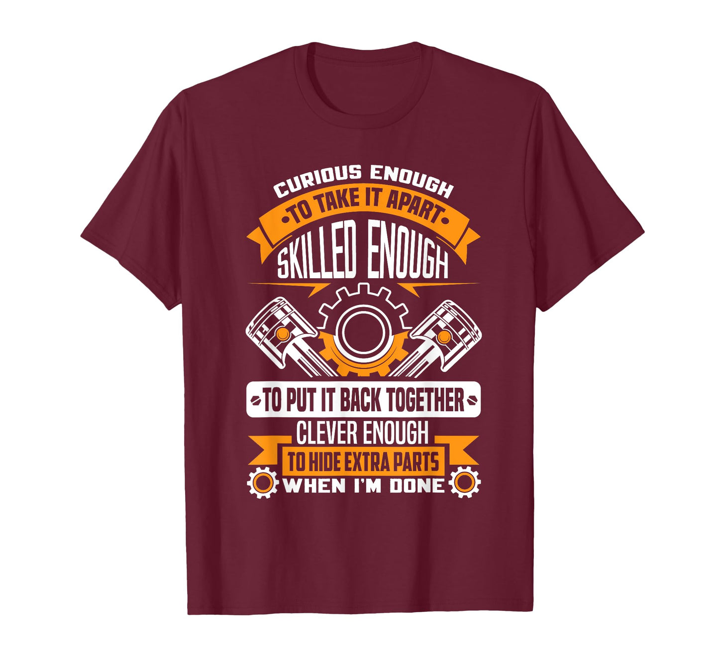 Curious enough to take it apart skilled enough - mechanic T-Shirt