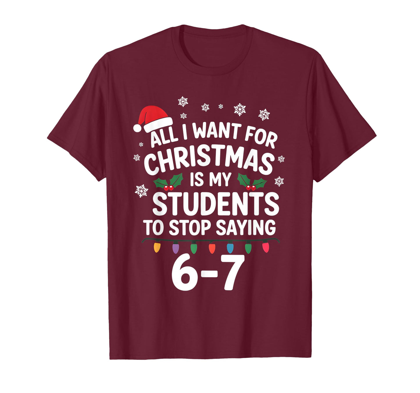 Students Saying 6-7 67 Six Seven Funny Teacher Christmas T-Shirt