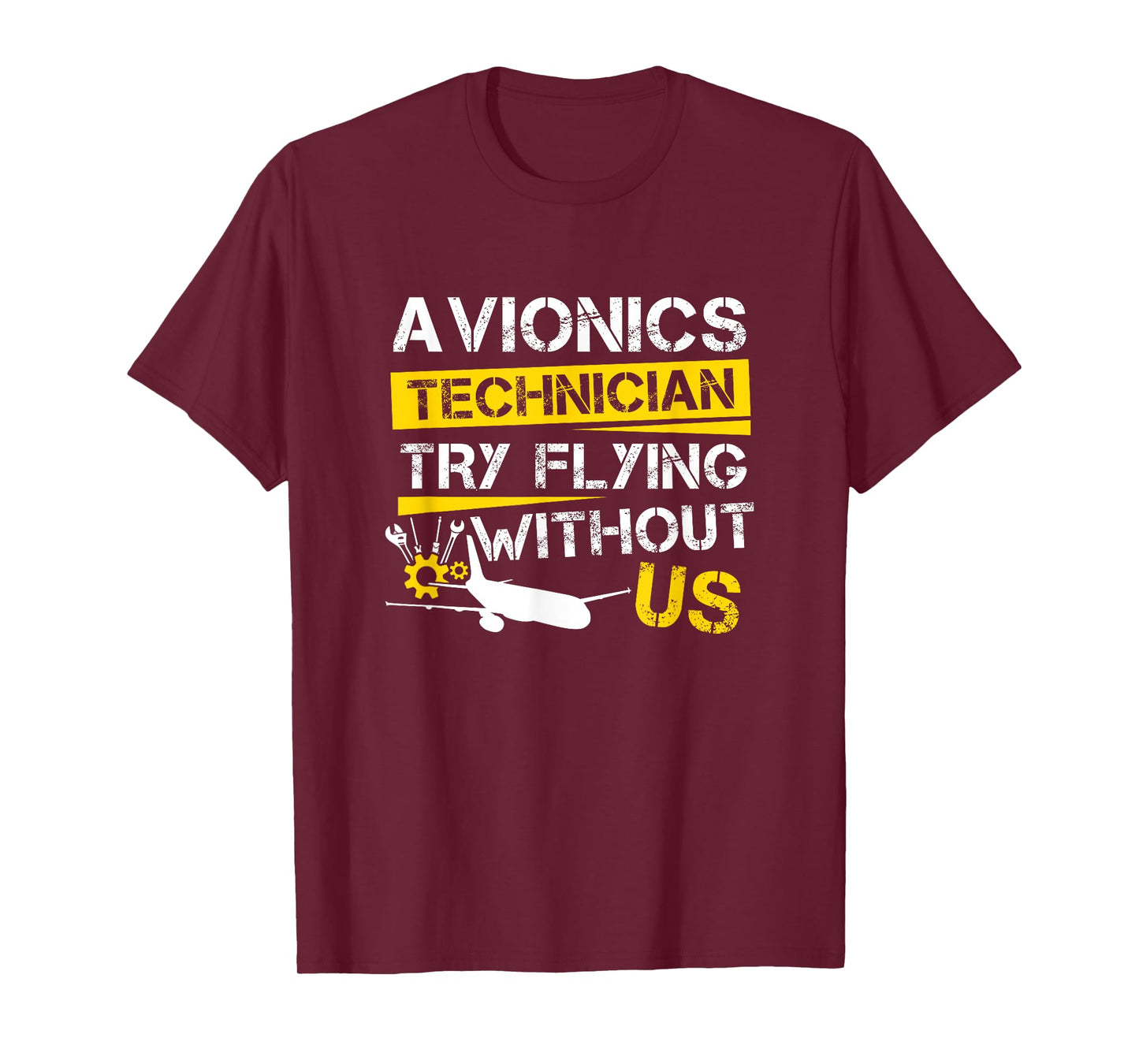 Cool Aircraft Tech Avionics Technician Try Flying Without Us T-Shirt