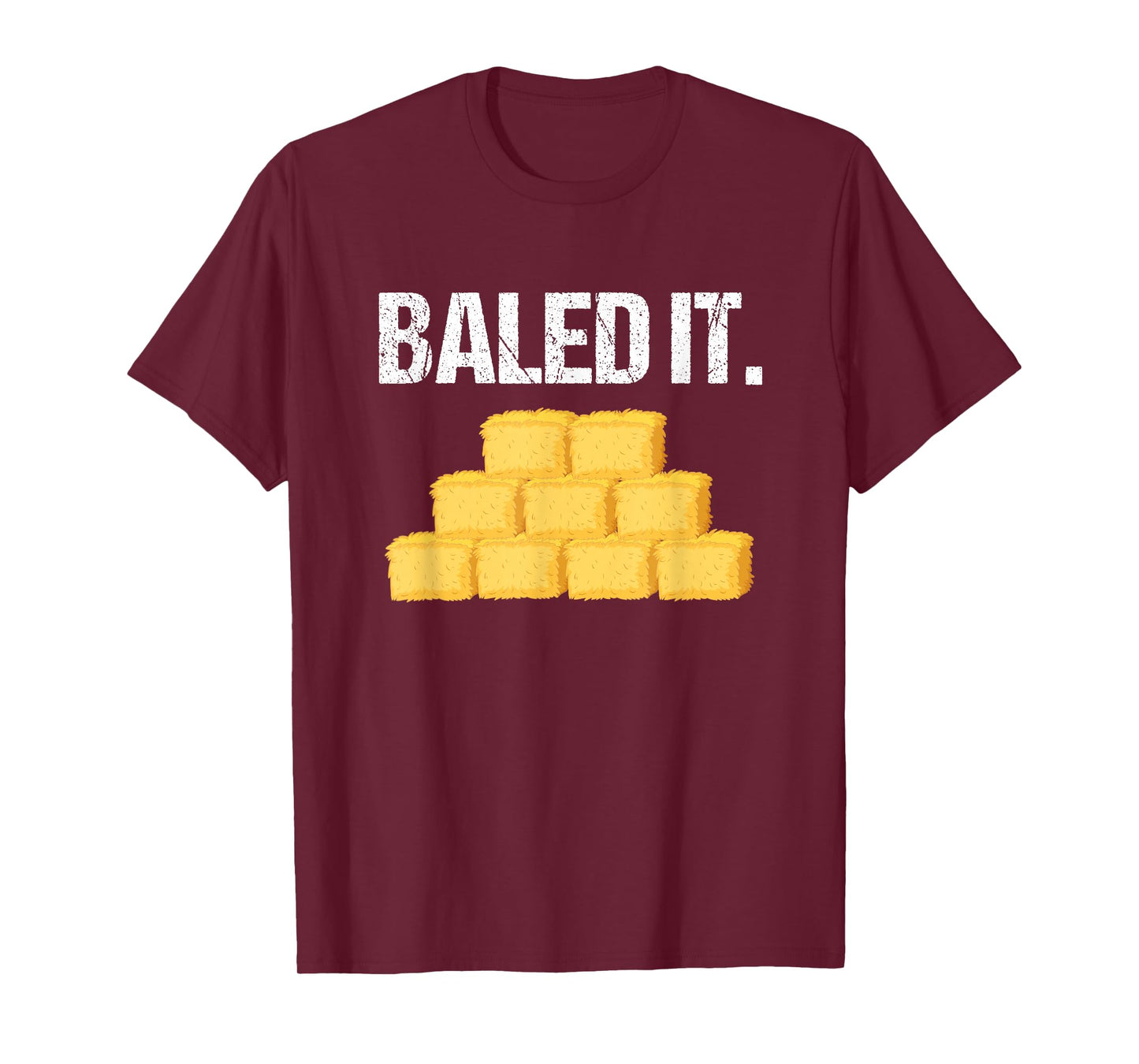 Baled It Shirt Funny Farmer Tshirt Farming Humor Farm Joke T-Shirt