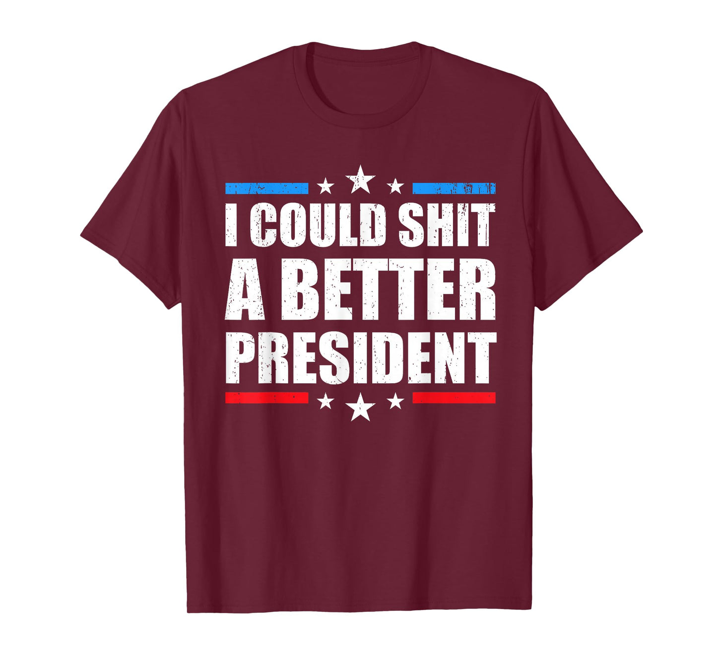 I Could Shit A Better President T-Shirt