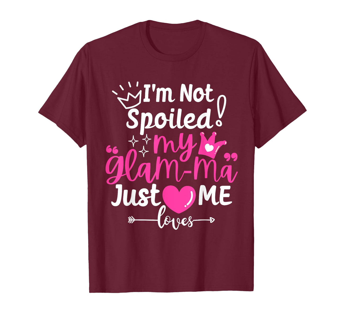 I'm Not Spoiled My Glam-ma Just Loves Me a Grandma Matching T-Shirt