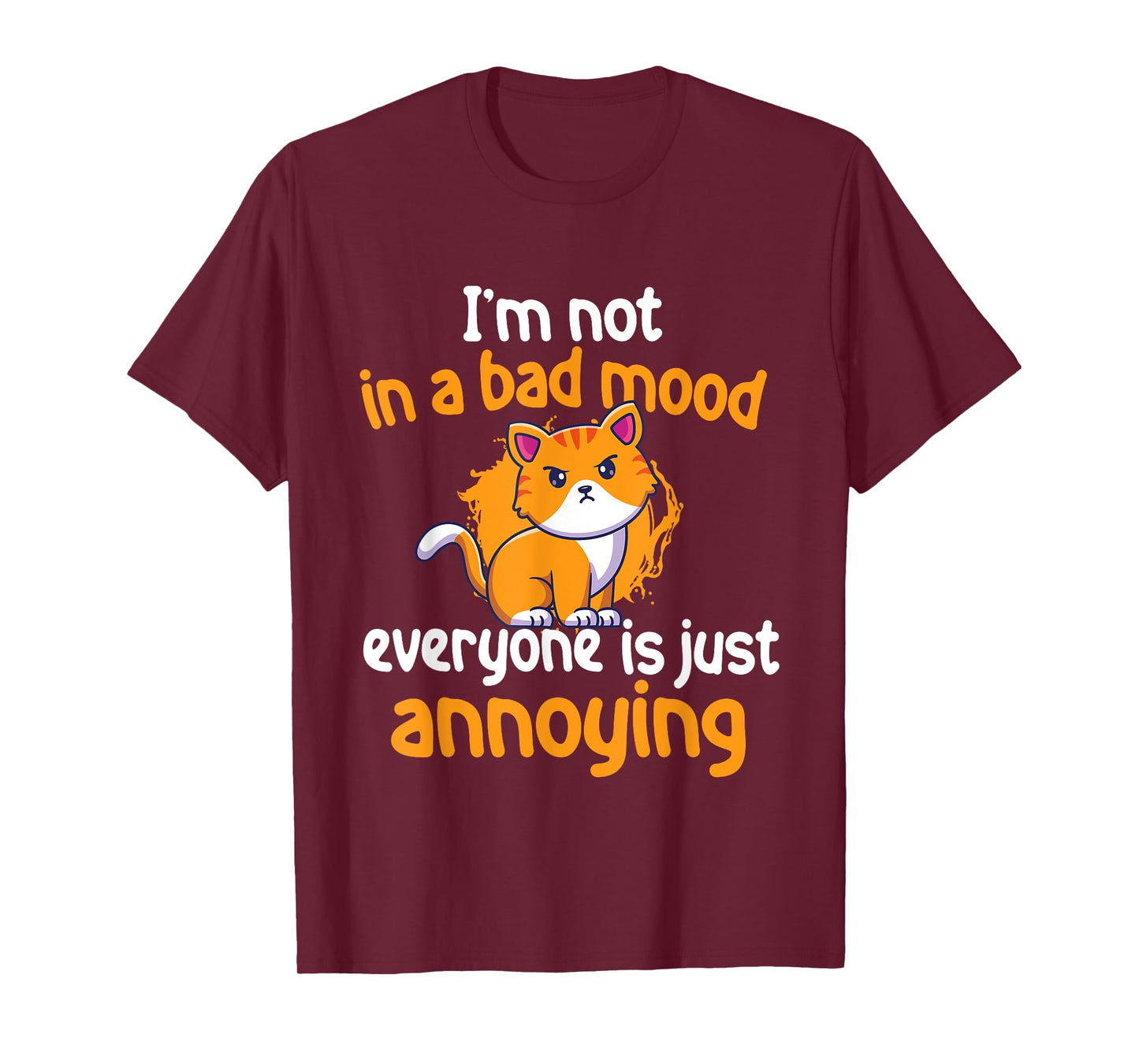 I'm Not In A Bad Mood Everyone Is Just Annoying - Cat Lover Men Women Girls Kids T-Shirt