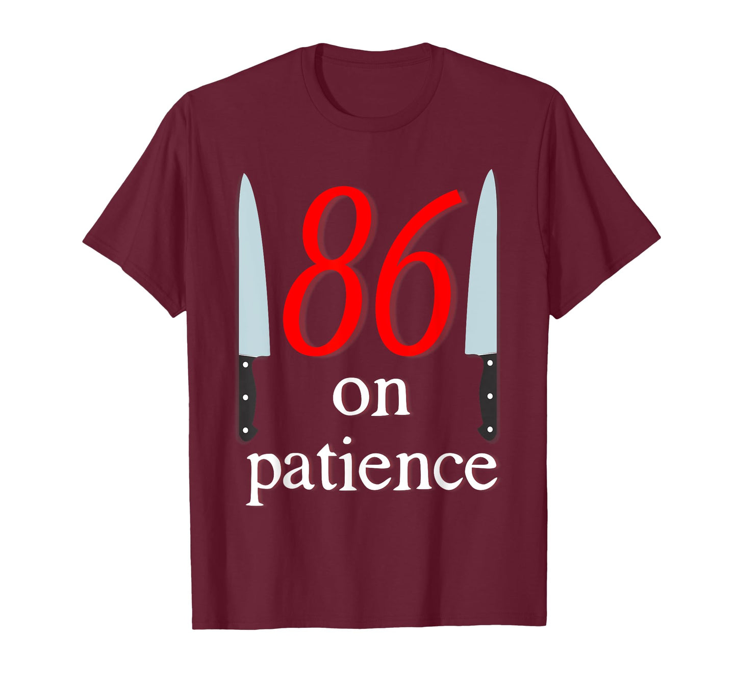 86 on Patience -Kitchen Staff Humor Funny Restaurant Workers T-Shirt