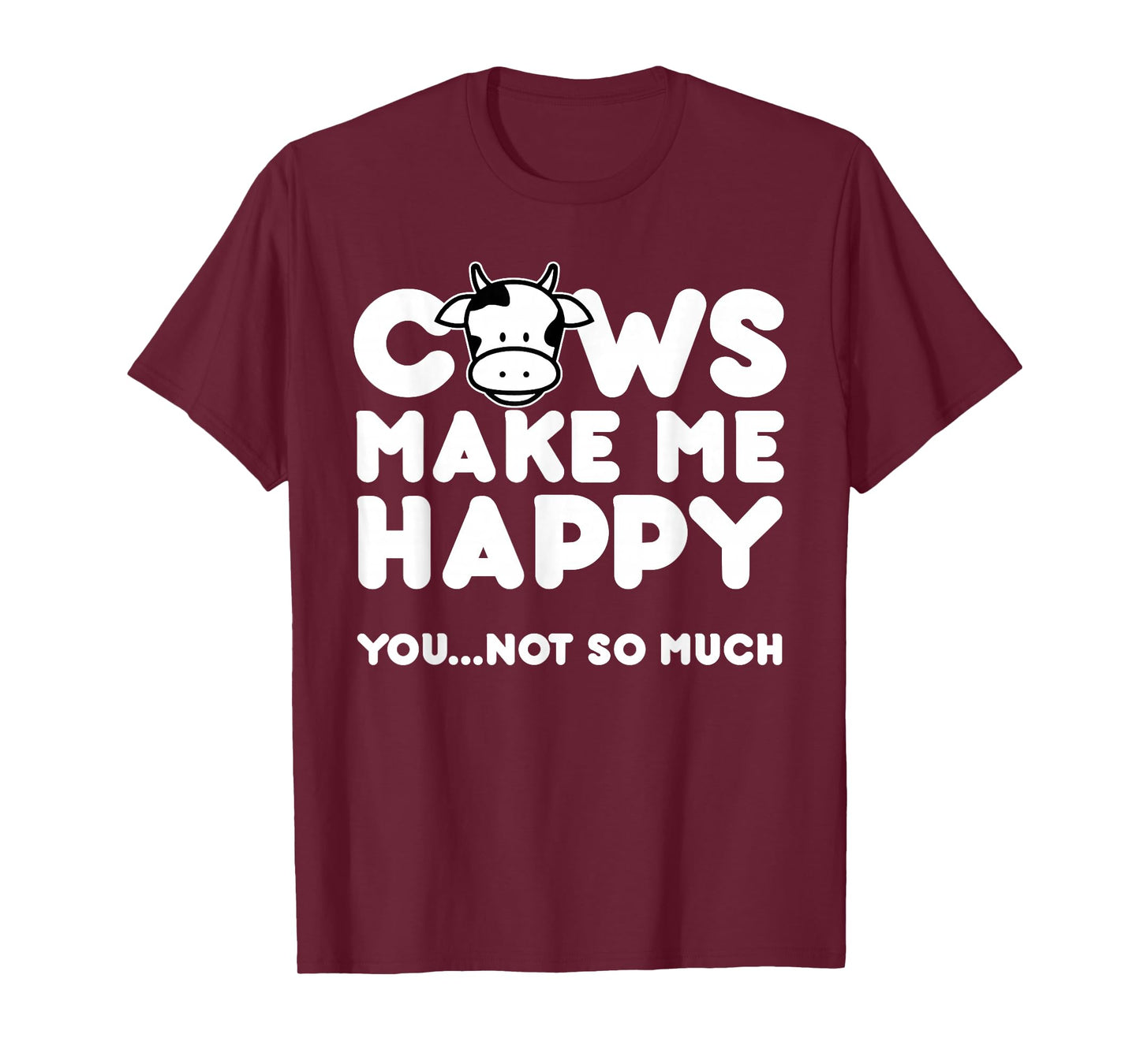 Cows Make Me Happy You Not So Much Cow Lovers Gift T-Shirt