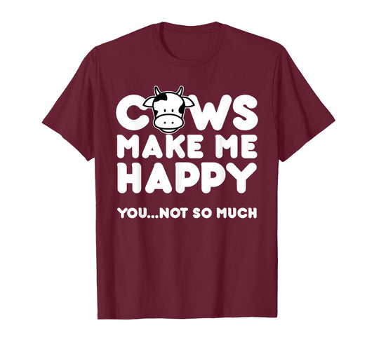 Cows Make Me Happy You Not So Much Cow Lovers Gift T-Shirt