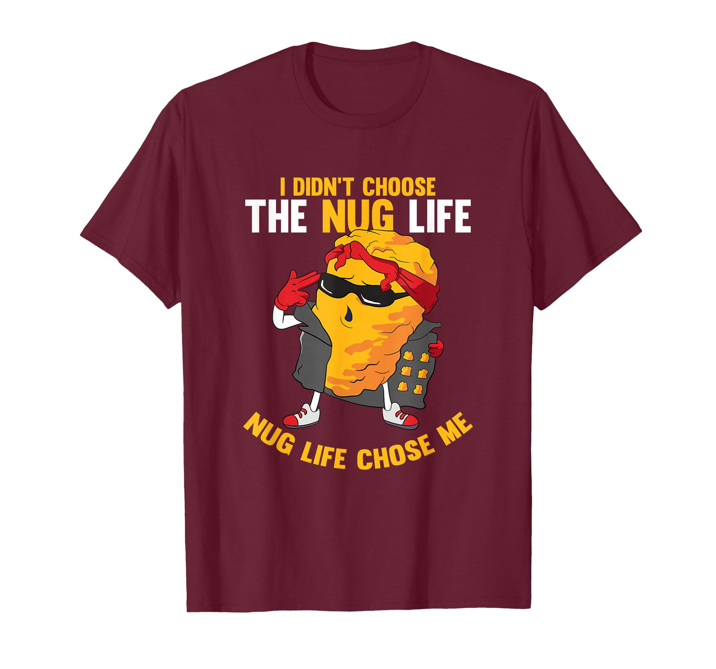 I Didn't Choose The Nug Life Chose Me Chicken Nuggets Lover T-Shirt