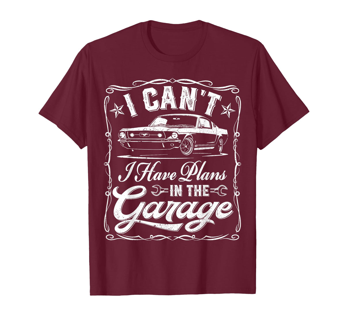I Cant I Have Plans In The Garage Dad Men Funny Fathers Day T-Shirt