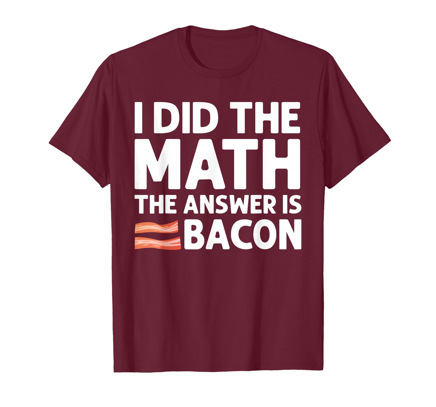 Cool Bacon For Men Women Math Foodie Bacon Strips Eggs Meat T-Shirt