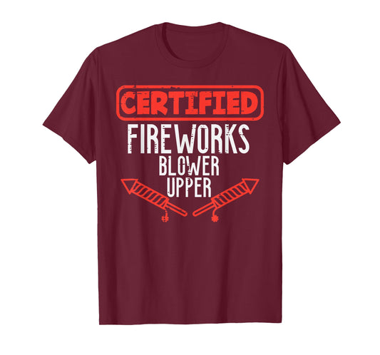 Certified Fireworks Blower Upper Funny 4th of July Men Women T-Shirt